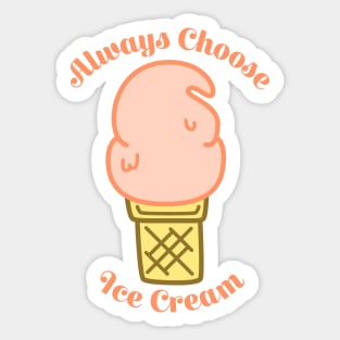 Always Choose Ice Cream Sticker